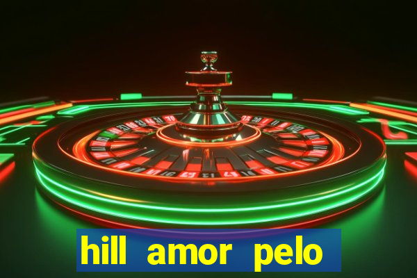 hill amor pelo jogo torrent